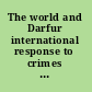 The world and Darfur international response to crimes against humanity in western Sudan /