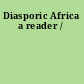 Diasporic Africa a reader /