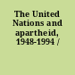 The United Nations and apartheid, 1948-1994 /