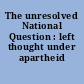 The unresolved National Question : left thought under apartheid /