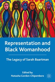 Representation and Black womanhood : the legacy of Sarah Baartman /