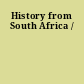 History from South Africa /