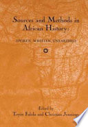 Sources and methods in African history : spoken, written, unearthed /