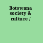 Botswana society & culture /