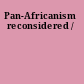 Pan-Africanism reconsidered /