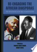 Re-engaging the African diasporas : pan-Africanism in the age of globalisation /