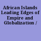 African Islands Leading Edges of Empire and Globalization /