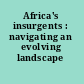 Africa's insurgents : navigating an evolving landscape /