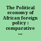 The Political economy of African foreign policy : comparative analysis /