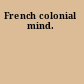 French colonial mind.