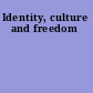 Identity, culture and freedom