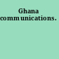 Ghana communications.