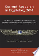 Current research in egyptology 2014 : proceedings of the Fifteenth Annual Symposium : University College London and King's College London April 9-12, 2014 /