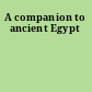 A companion to ancient Egypt