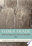 Flora trade between Egypt and Africa in antiquity : proceedings of a conference held in Naples, Italy, 13 April 2015 /