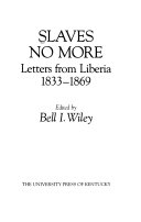 Slaves no more : letters from Liberia, 1833-1869 /