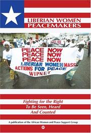 Liberian women peacemakers : fighting for the right to be seen, heard, and counted.