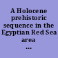 A Holocene prehistoric sequence in the Egyptian Red Sea area the Tree Shelter /