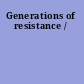 Generations of resistance /