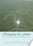 Remapping the future : history, culture and environment in Australia and India /