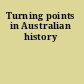 Turning points in Australian history