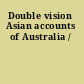 Double vision Asian accounts of Australia /