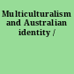 Multiculturalism and Australian identity /