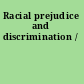 Racial prejudice and discrimination /