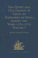 The quest and occupation of Tahiti by emissaries of Spain during the years 1772-1776 told in despatches and other contemporary documents.