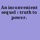 An inconvenient sequel : truth to power.