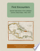 First encounters : Spanish explorations in the Caribbean and the United States, 1492-1570 /