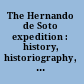 The Hernando de Soto expedition : history, historiography, and "discovery" in the Southeast /