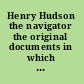 Henry Hudson the navigator the original documents in which his career is recorded /