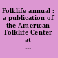Folklife annual : a publication of the American Folklife Center at the Library of Congress.