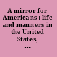 A mirror for Americans : life and manners in the United States, 1790-1870 /
