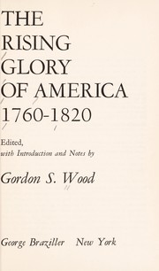 The rising glory of America, 1760-1820 /