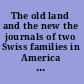 The old land and the new the journals of two Swiss families in America in the 1820's /