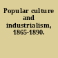 Popular culture and industrialism, 1865-1890.