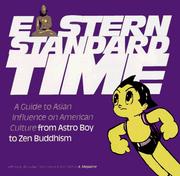 Eastern standard time : a guide to Asian influence on American culture from Astro boy to Zen Buddhism /