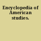 Encyclopedia of American studies.