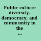 Public culture diversity, democracy, and community in the United States /