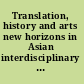 Translation, history and arts new horizons in Asian interdisciplinary humanities research /
