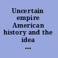 Uncertain empire American history and the idea of the Cold War /