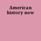 American history now