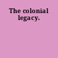 The colonial legacy.