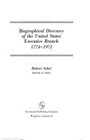 Biographical directory of the United States executive branch, 1774-1971 /