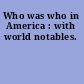 Who was who in America : with world notables.
