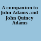 A companion to John Adams and John Quincy Adams