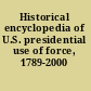 Historical encyclopedia of U.S. presidential use of force, 1789-2000