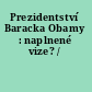 Prezidentství Baracka Obamy : naplnené vize? /